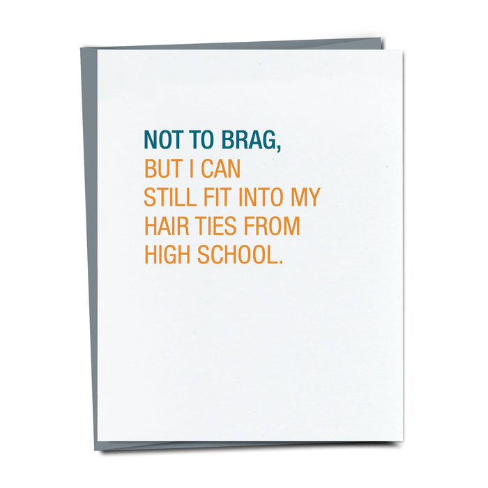 Not To Brag, But I Can Still Fit Into My Hair Ties Card