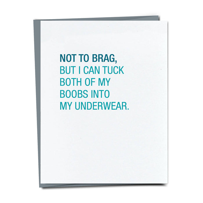 Not To Brag, But I Can Tuck Both Of My Boobs Card