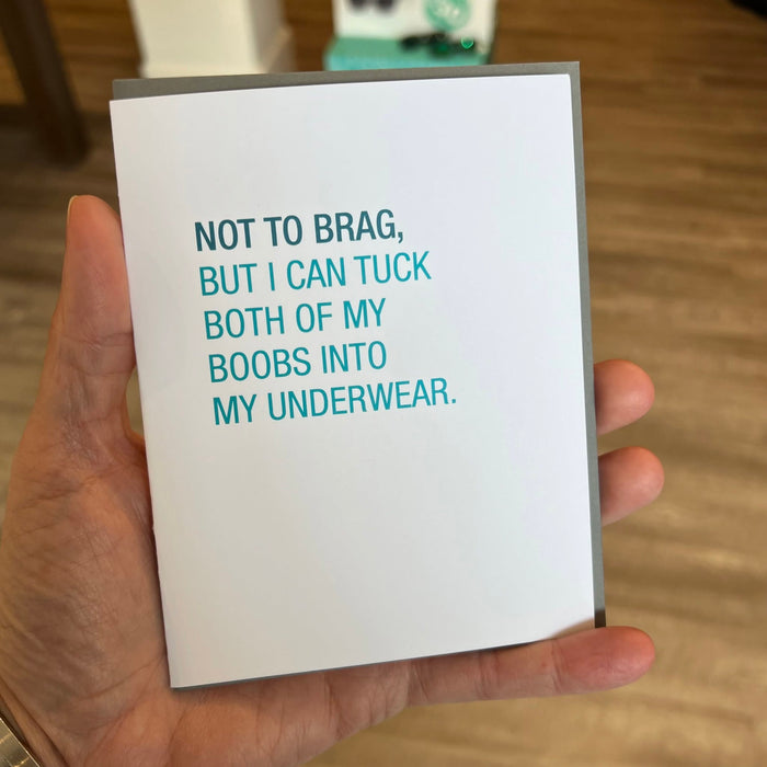 Not To Brag, But I Can Tuck Both Of My Boobs Card