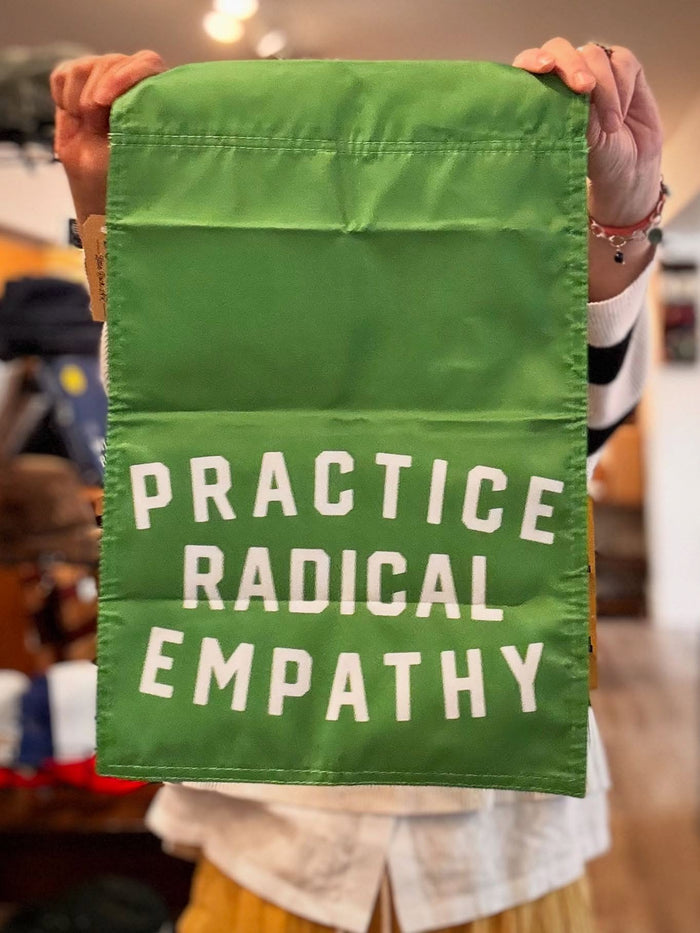 Practice Radical Empathy Garden Flag